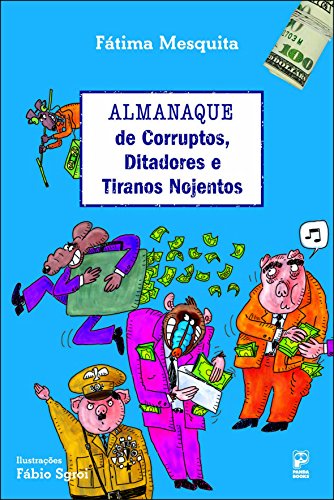 Ler Almanaque de corruptos, ditadores e tiranos nojentos, do autor Fátima Mesquita